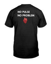 Load image into Gallery viewer, No Pulse No Problem - Unisex - T-Shirt
