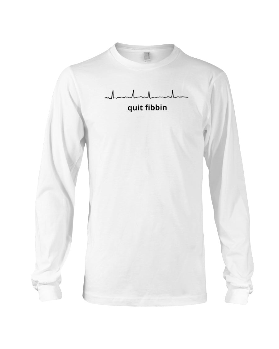 Quit Fibbin - Unisex Long Sleeve T-Shirt