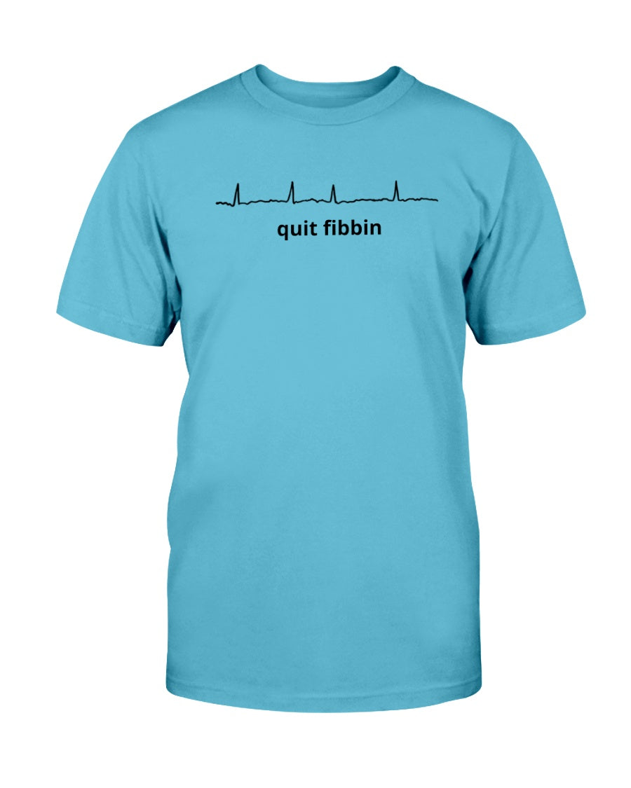 Quit Fibbin - Unisex T-Shirt